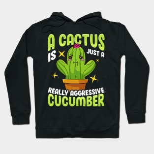 Cute A Cactus Is Just a Really Aggressive Cucumber Hoodie